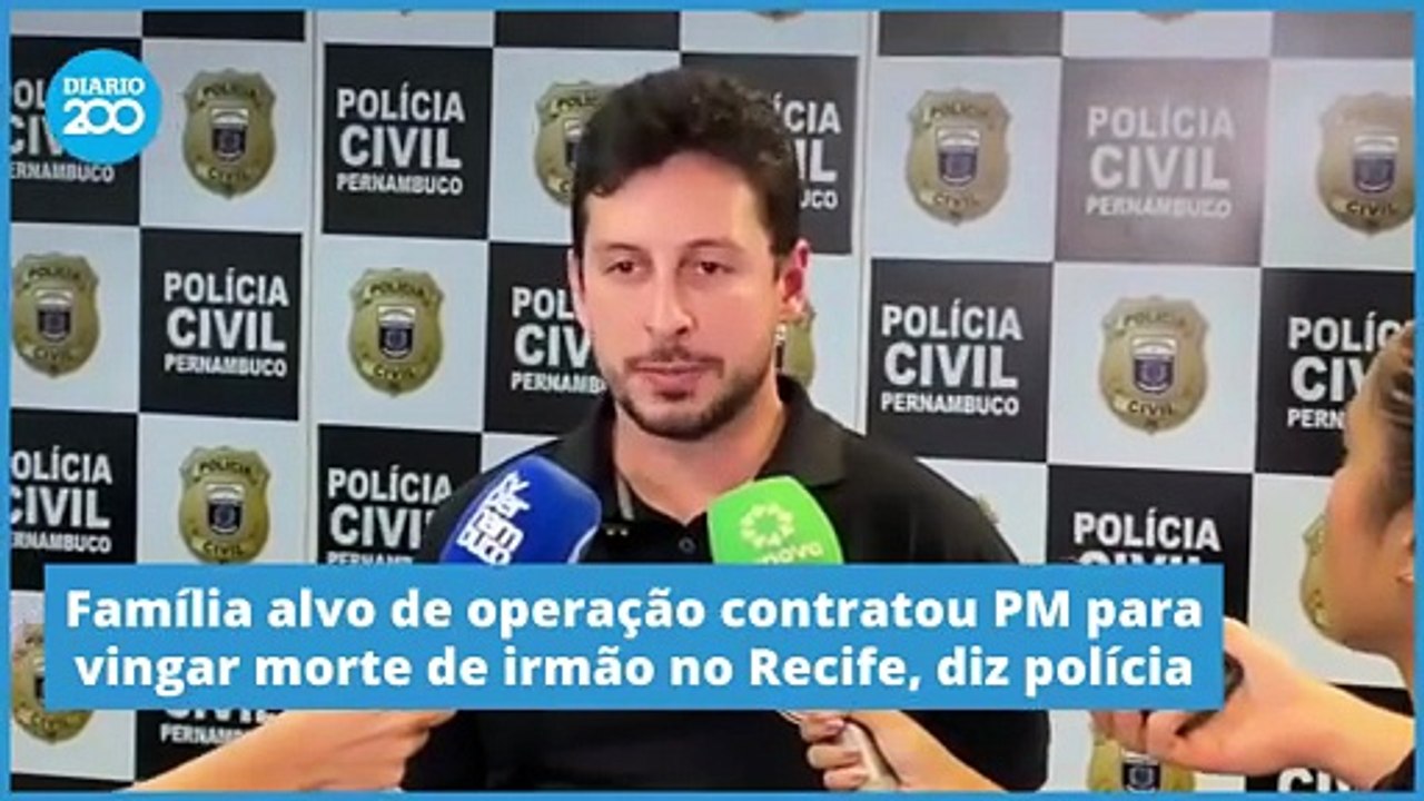 Família alvo de operação contratou PM para vingar morte de irmão no Recife, diz polícia