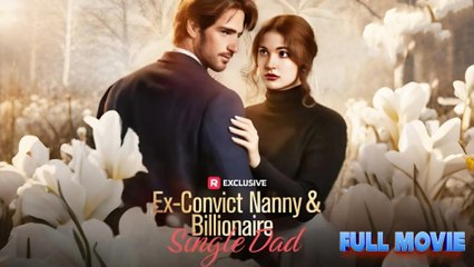Ex-Convict Nanny and Billionaire Single Dad #FullMovie