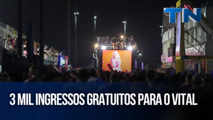 3 mil ingressos gratuitos para o Vital