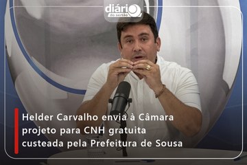 Helder Carvalho envia à Câmara projeto para CNH gratuita custeada pela Prefeitura de Sousa