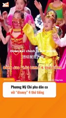 PHƯƠNG MỸ CHI pha dân ca với DISNEY 4 thứ tiếng