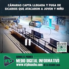 Cámaras captan ataque de sicarios a niño y joven en irrigación santa rosa