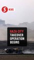 Israel says it has taken first steps of Gaza City takeover military operation