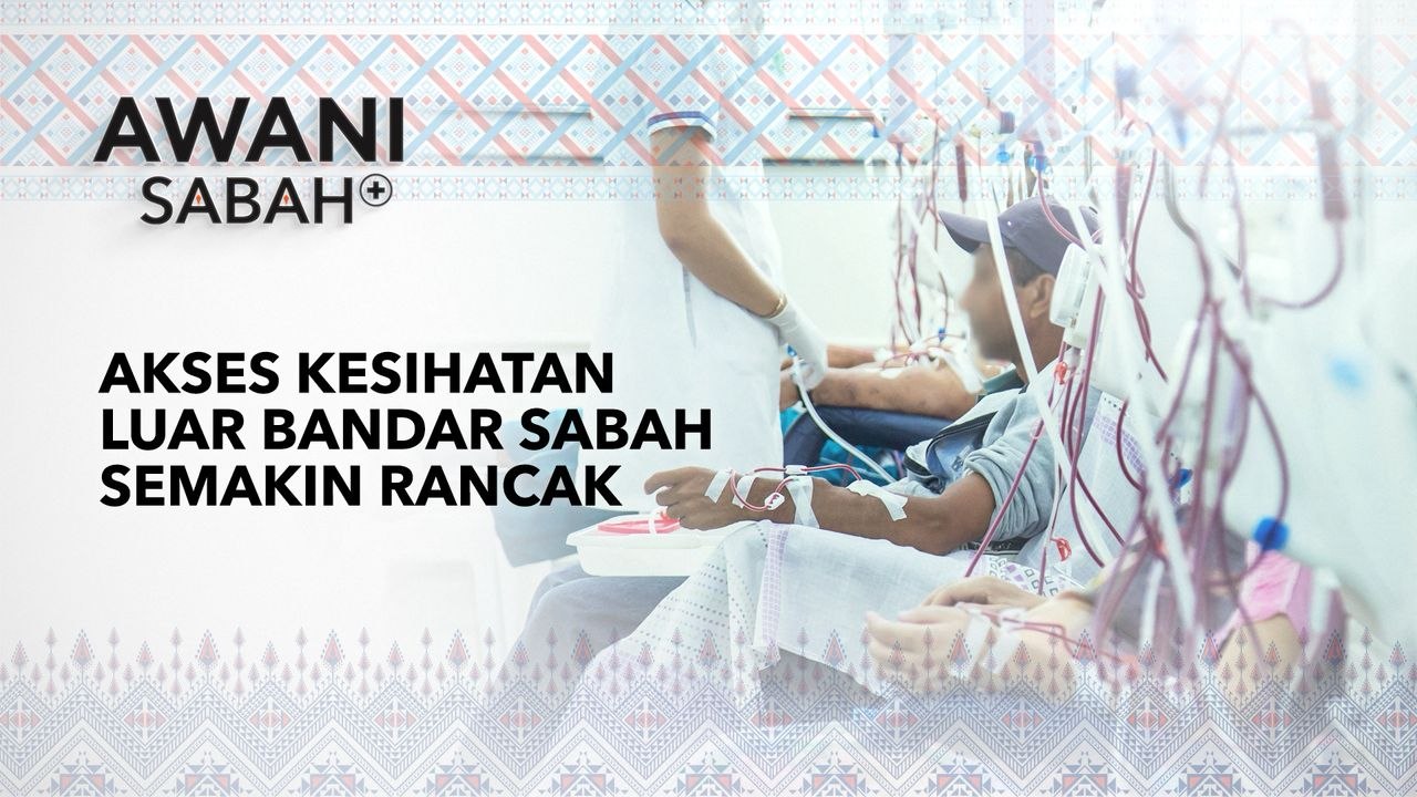AWANI Sabah+: Akses kesihatan luar bandar Sabah semakin rancak