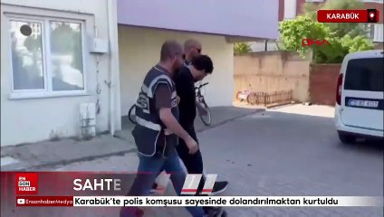 Karabük’te polis komşusu sayesinde dolandırılmaktan kurtuldu