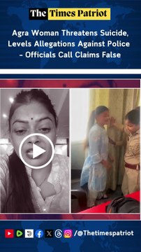 Agra Woman Threatens Suicide, Levels Allegations Against Police – Officials Call Claims False