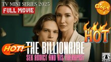 The Billionaire S.e.x Addict and His Therapist (2025) - FULL [Eng Sub]