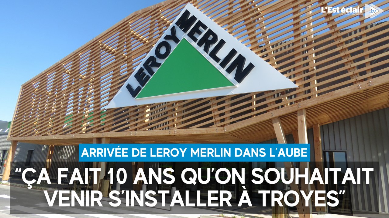 Ouverture de Leroy Merlin : “Ça fait 10 ans qu’on souhaitait venir s’installer à Troyes”