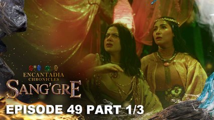 Sang'gre: Ang pangamba ng itinadhana (Episode 49 - Part 1/3) | Encantadia Chronicles