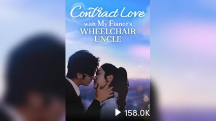 Contract Love With My Fiancé Wheelchair Uncle – Full HD Movie [English Sub] | Watch Till The End