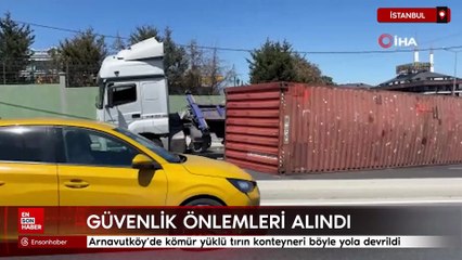 Arnavutköy'de kömür yüklü tırın konteyneri böyle yola devrildi
