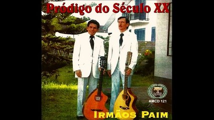 Dupla Irmãos Paim Pródigo do Século XX