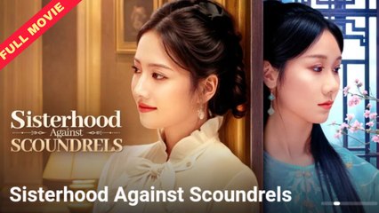 Sisterhood Against Scoundrels – FULL MOVIE [Eng Sub]
