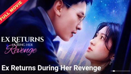 Ex Returns During Her Revenge – FULL MOVIE [Eng Sub]