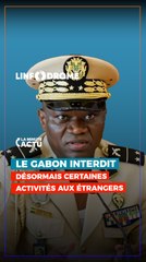 GABON : CERTAINES ACTIVITÉS ÉCONOMOIQUES INTERDITES AUX ÉTRANGERS