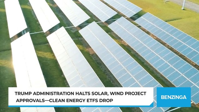 Trump Administration Halts Solar, Wind Project Approvals—Clean Energy ETFs Drop