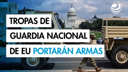 Las tropas de la Guardia Nacional pronto portarán armas en la capital de Estados Unidos