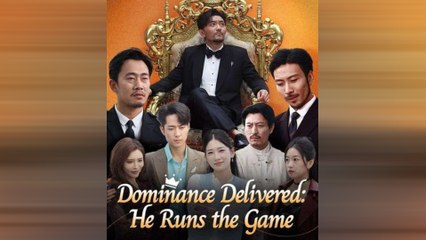 Dominance Delivered He Runs The Game Chinese Drama