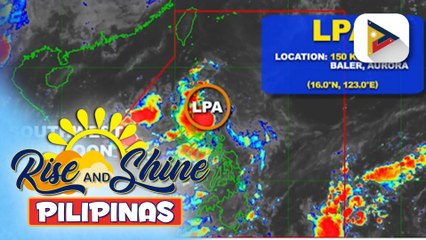 Ilang bahagi ng bansa, uulanin dahil sa binabantayang LPA na huling namataan sa silangang bahagi ng Baler, Aurora