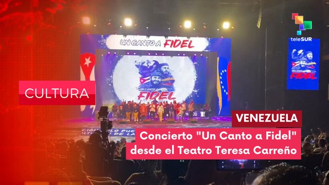 Teatro Teresa Carreño en Venezuela recuerda el legado del comandante Fidel Castro Ruz CULTURA EDICIÓN CENTRAL 21-08-2025