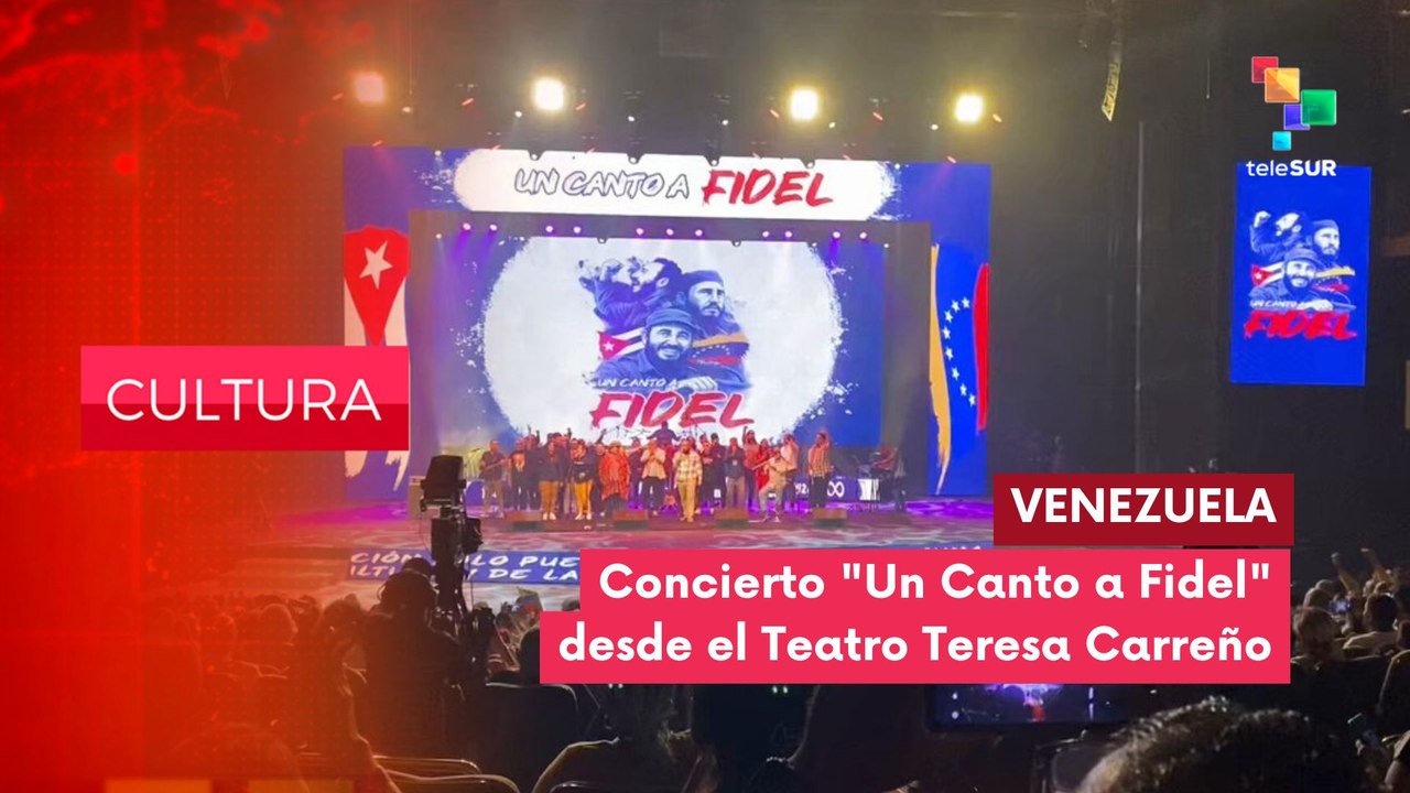 Teatro Teresa Carreño en Venezuela recuerda el legado del comandante Fidel Castro Ruz CULTURA EDICIÓN CENTRAL 21-08-2025