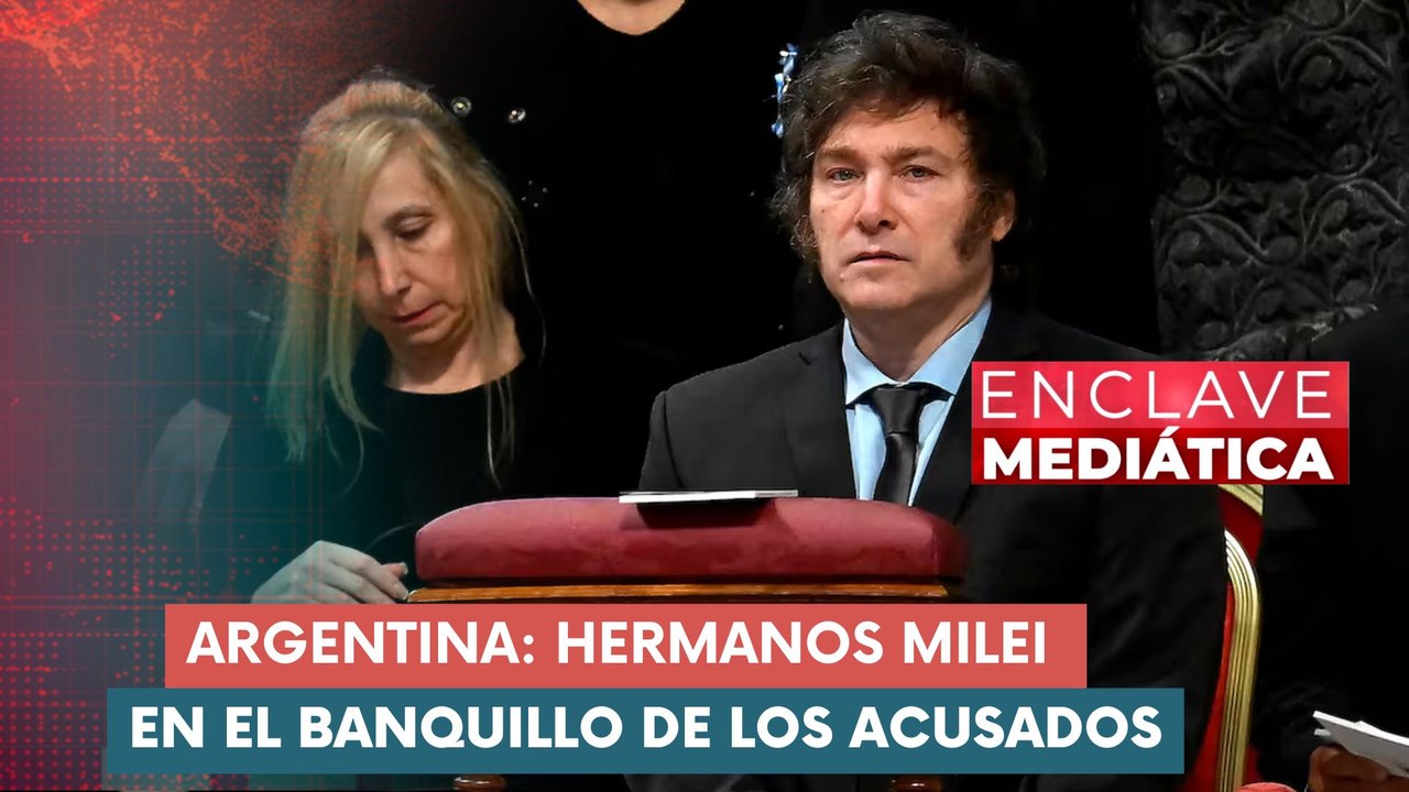 Javier Milei y Karina Milei enfrentan una denuncia penal ENCLAVE MEDIÁTICA 21-08-2025