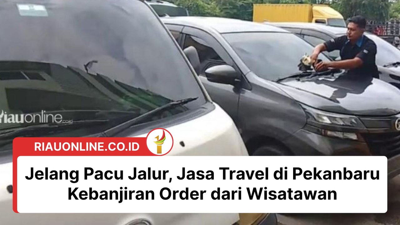 Jelang Pacu Jalur, Jasa Travel di Pekanbaru Kebanjiran Order dari Wisatawan