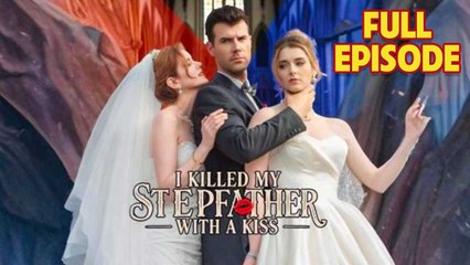 I Killed My Stepfather with a Kiss FULL DRAMA 2025