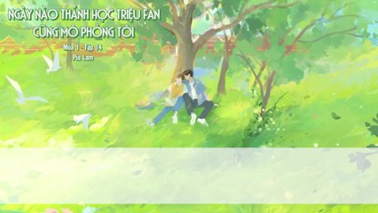 [Vietsub] Tập 14 - Ngày Nào Thánh Học Triệu Fan Cũng Mô Phỏng Tôi | KTT Đam Mỹ Vườn Trường - Mùa 1