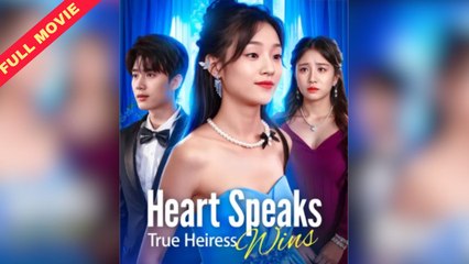 Heart Speaks True Heiress Wins | CHINESE DRAMA