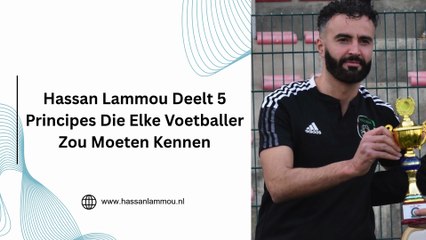 Hassan Lammou Deelt 5 Principes Die Elke Voetballer Zou Moeten Kennen