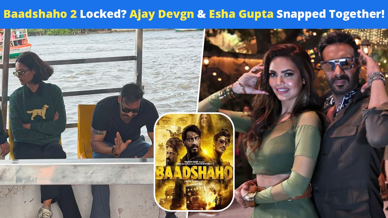 Ajay Devgn & Esha Gupta Snapped Together At Versova Jetty! Baadshaho 2 Locked?