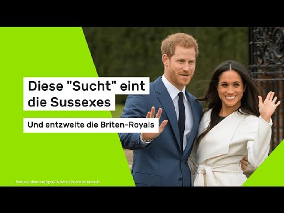 Diese 'Sucht' eint die Sussexes - und entzweite die Briten-Royals