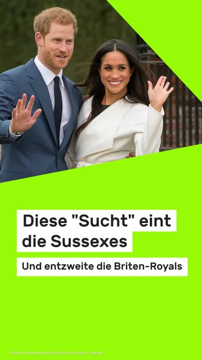 Copy of Diese 'Sucht' eint die Sussexes - und entzweite die Briten-Royals