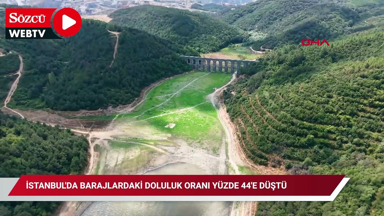 İstanbul'da barajlardaki doluluk oranı yüzde 44'e düştü