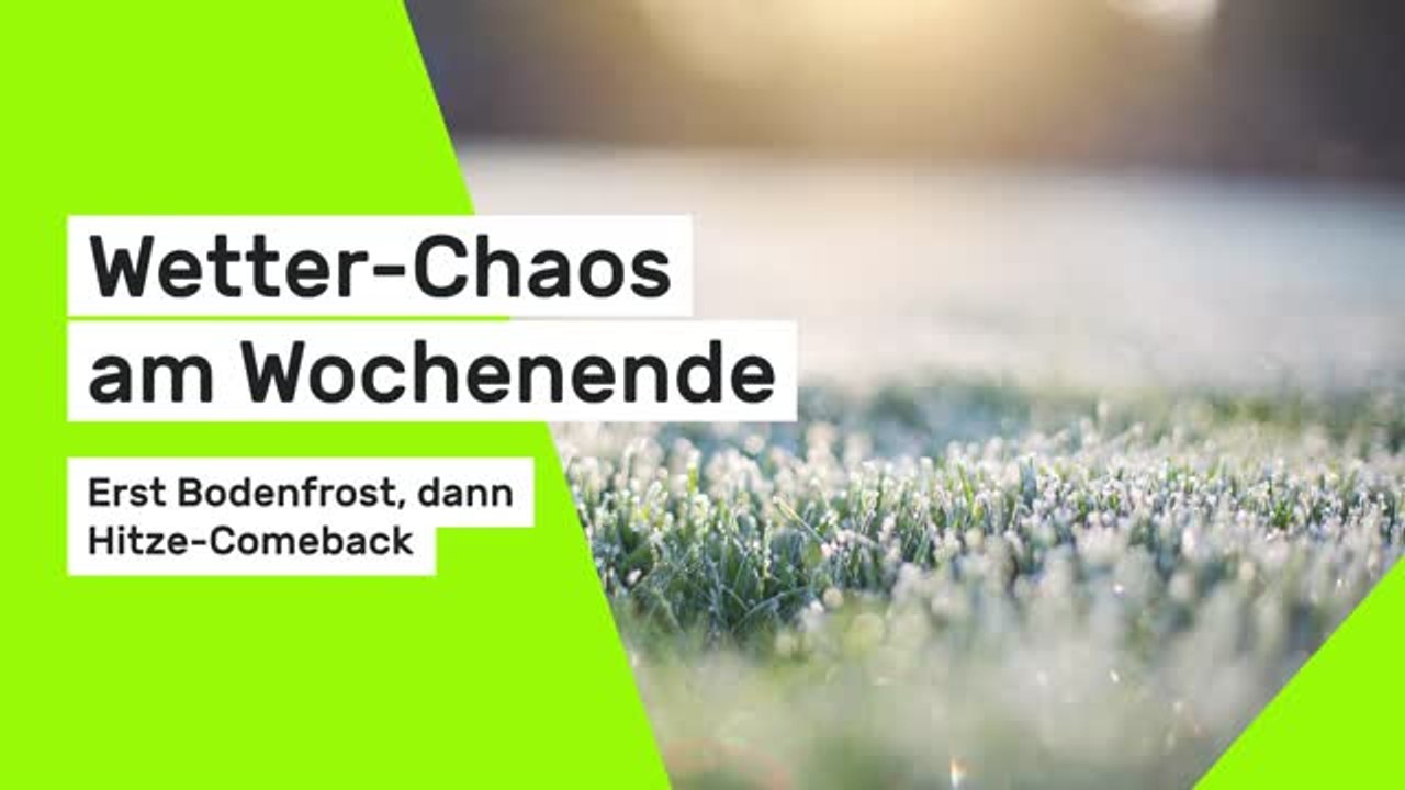 Wetter-Chaos am Wochenende: Erst Bodenfrost, dann Hitze-Comeback