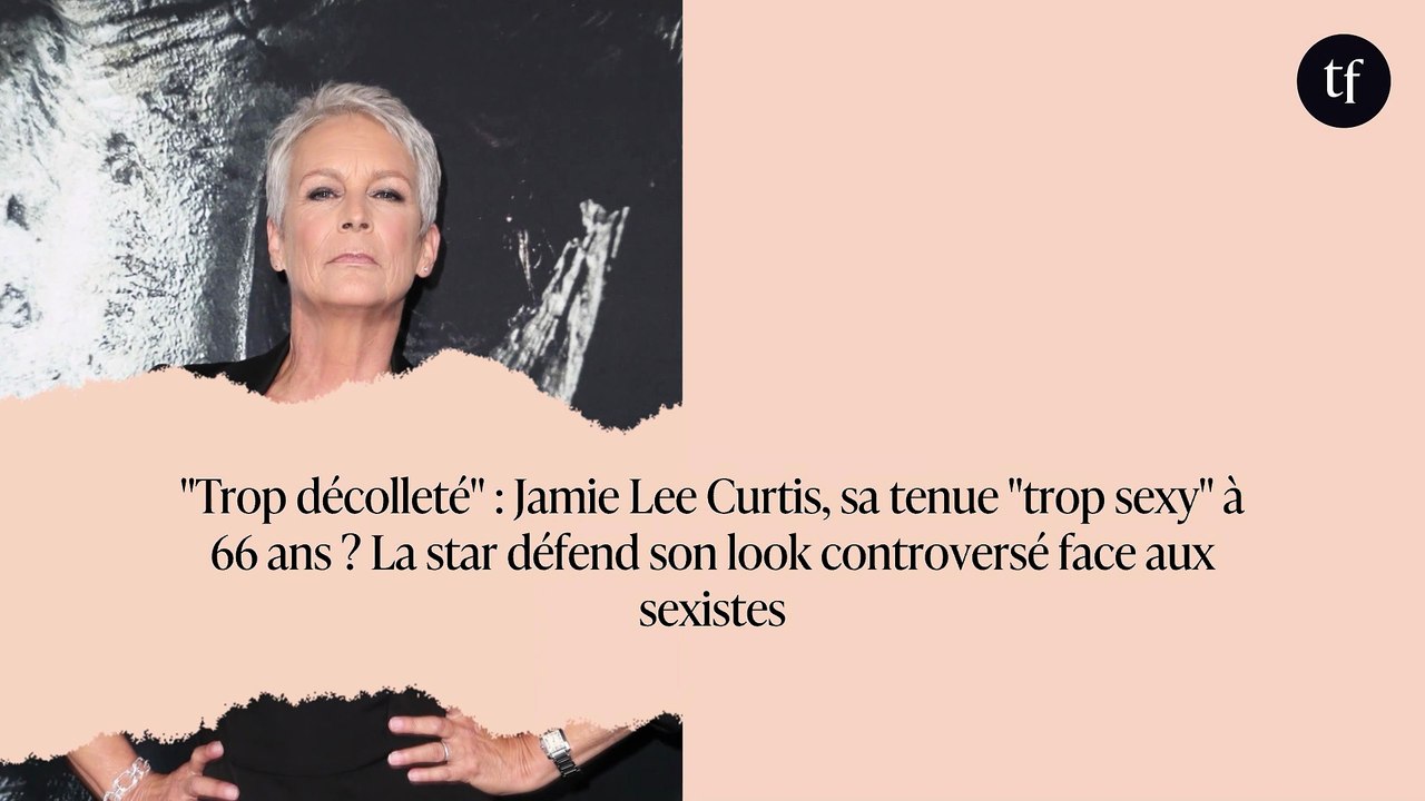 "Trop décolleté" : Jamie Lee Curtis, sa tenue "trop sexy" à 66 ans ? La star défend son look controversé face aux sexistes