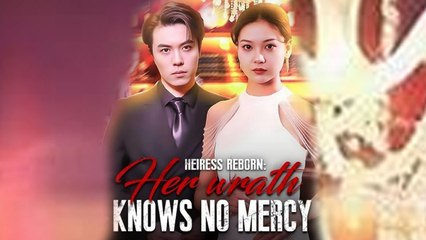 Heiress Reborn Her Wrath Knows No Mercy Full Episode