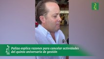 Paliza explica razones para cancelar actividades del quinto aniversario de gestión