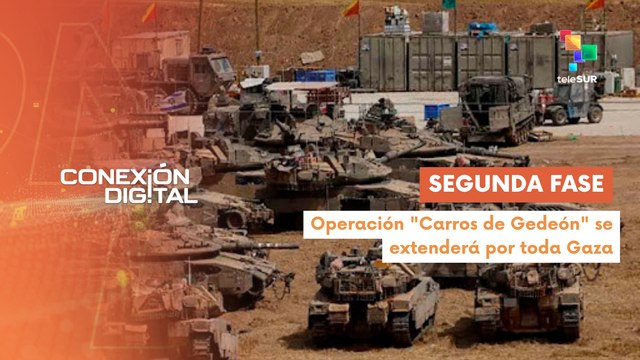 Conexión Digital 22-08 Israel lanza operación Carros de Gedeón