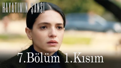 Hayatımın Şansı 7.Bölüm 1.Kısım