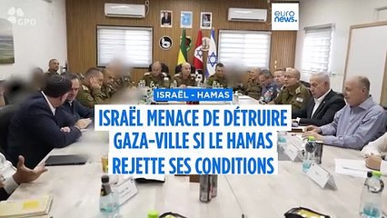 Israël menace de détruire la ville de Gaza si le Hamas rejette ses conditions pour un cessez-le-feu