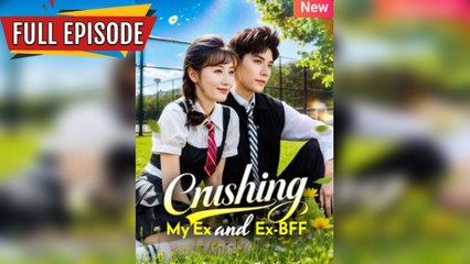 Crushing My Ex and Ex-BFF [Full]