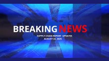 Supply Chain News RoundUp - Aug 22, 2025