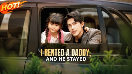 I Rented A Daddy And He Stayed – Full Movie [EngSub]