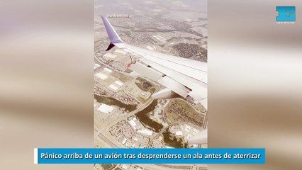 Pánico arriba de un avión tras desprenderse un ala antes de aterrizar