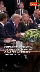 DONALD TRUMP ASEGURA QUE MERECE EL NOBEL DE LA PAZ POR SUS LOGROS DIPLOMÁTICOS