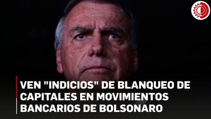 Brasil: Ven "indicios" de blanqueo de capitales en movimientos bancarios de Bolsonaro