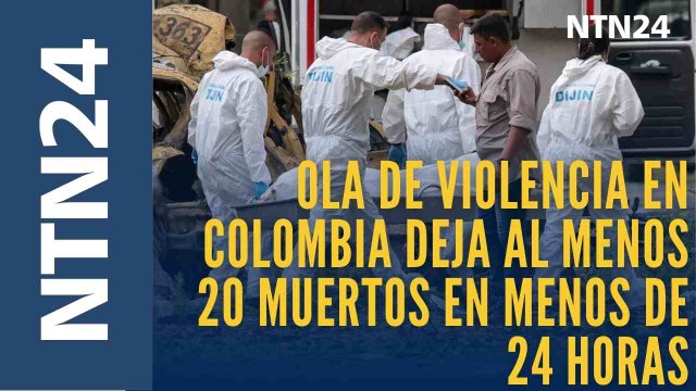 Sangrienta ola de violencia en Colombia deja al menos 20 muertos en menos de 24 horas