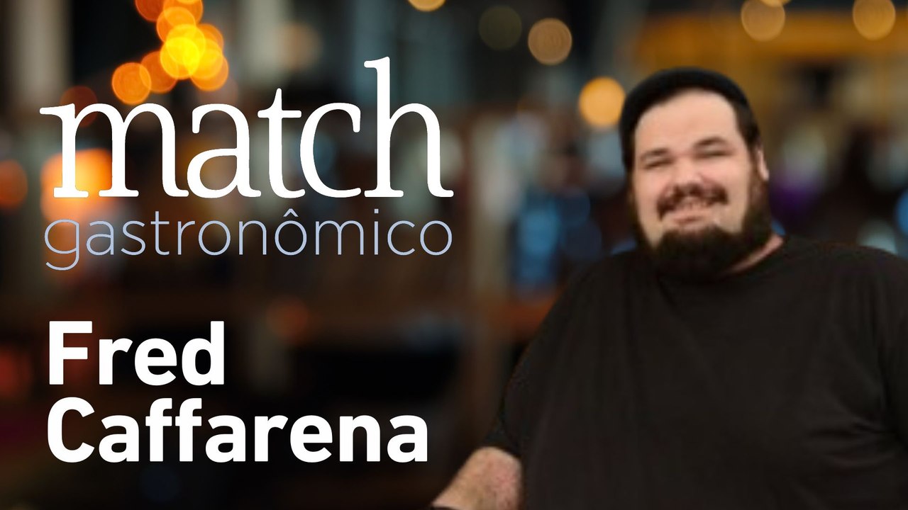 FRED CAFFARENA - PODCAST MATCH GASTRONÔMICO #77